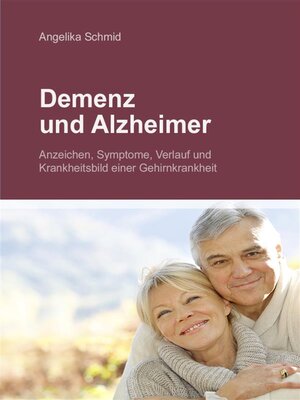 cover image of Demenz & Alzheimer--Anzeichen, Symptome, Verlauf und Krankheitsbild einer Gehirnkrankheit